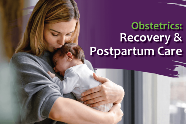 Obstetrics: Recovery & Postpartum Care