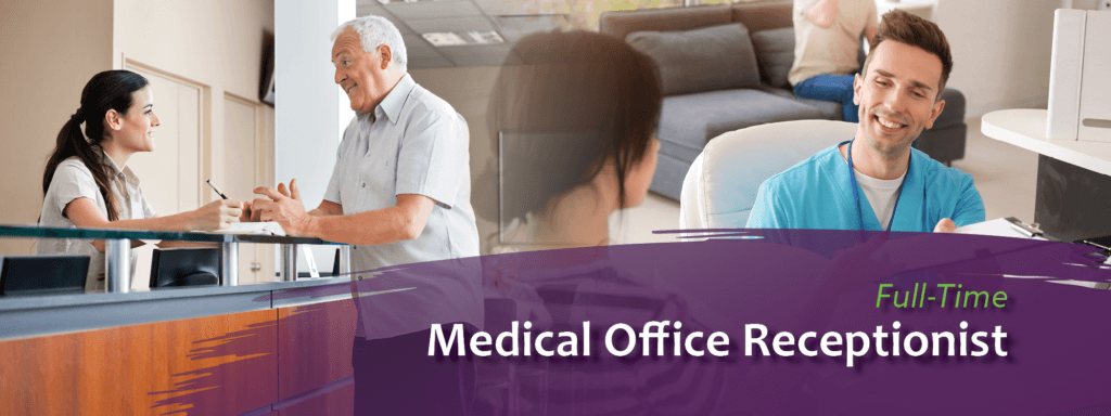 The image depicts two Medical Clinic scenes. Each receptionist is helping a clinic. Image text: Full-Time Medical Office Receptionist